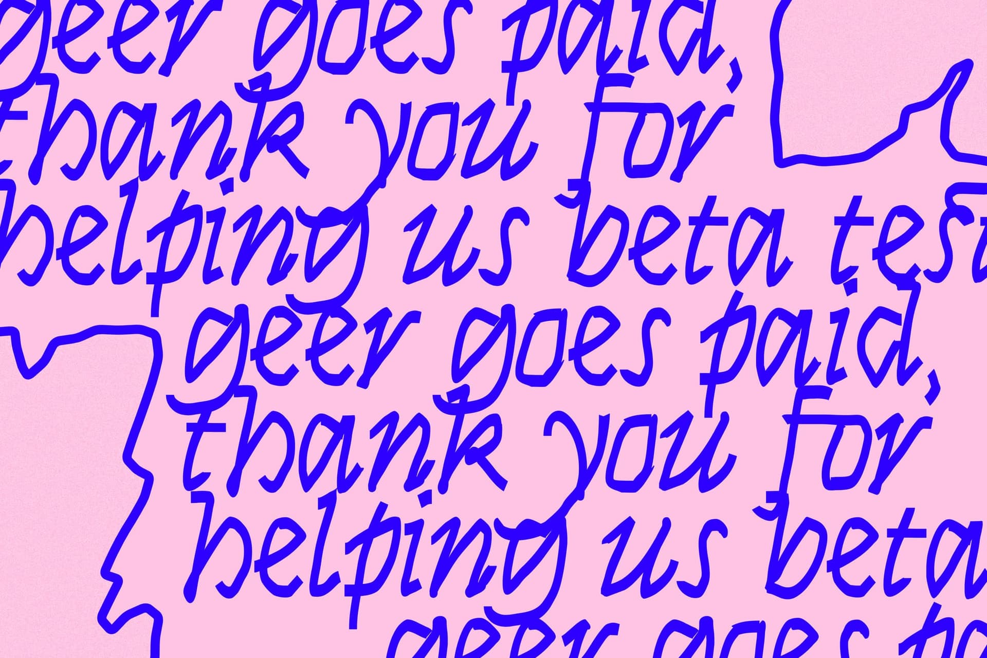 Handwritten lettering repeating 'geer goes paid, thank you for helping us beta test' in blue on pink